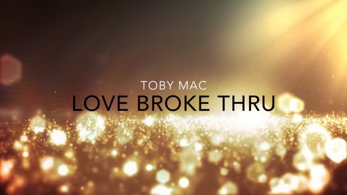 You are currently viewing Love Broke Thru Lyric Video – tobyMac