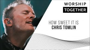 Read more about the article How Sweet It Is // Chris Tomlin // New Song Cafe