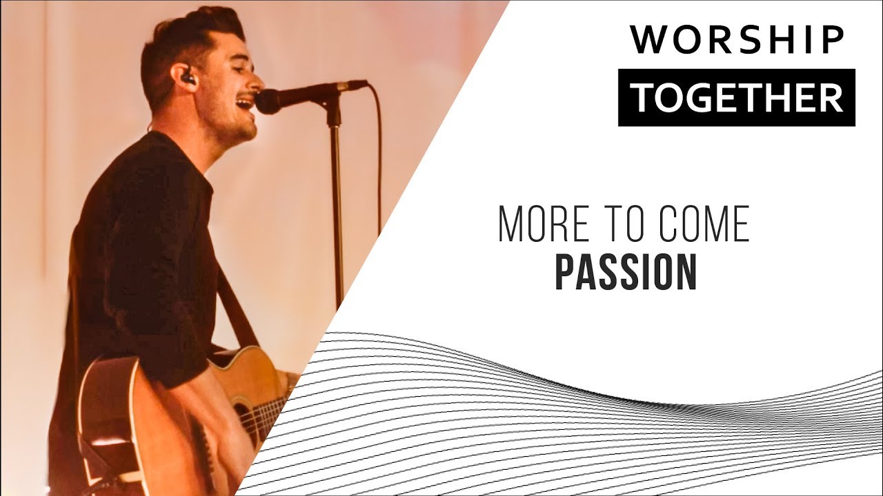 Read more about the article More To Come // Passion // New Song Cafe
