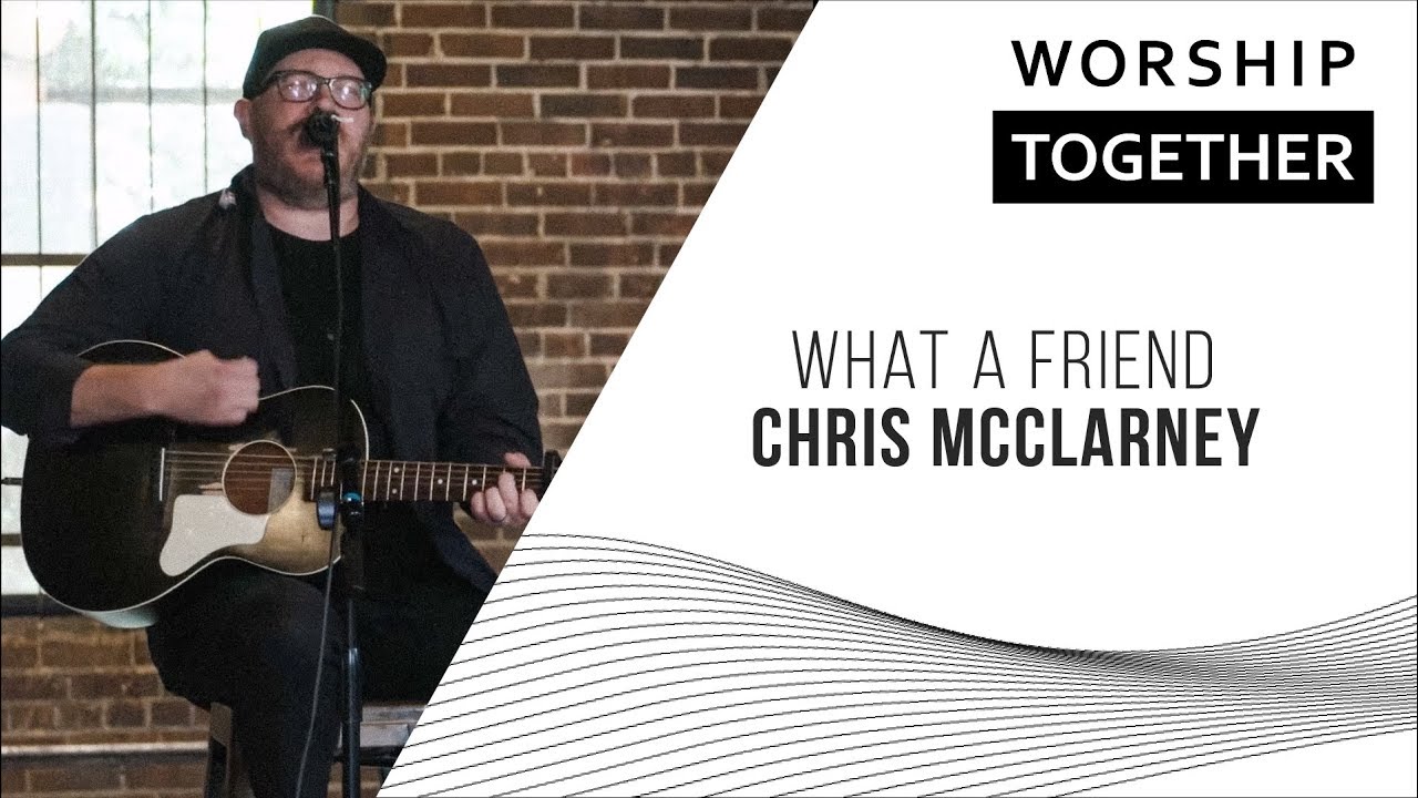 Read more about the article What A Friend // Chris McClarney // New Song Cafe